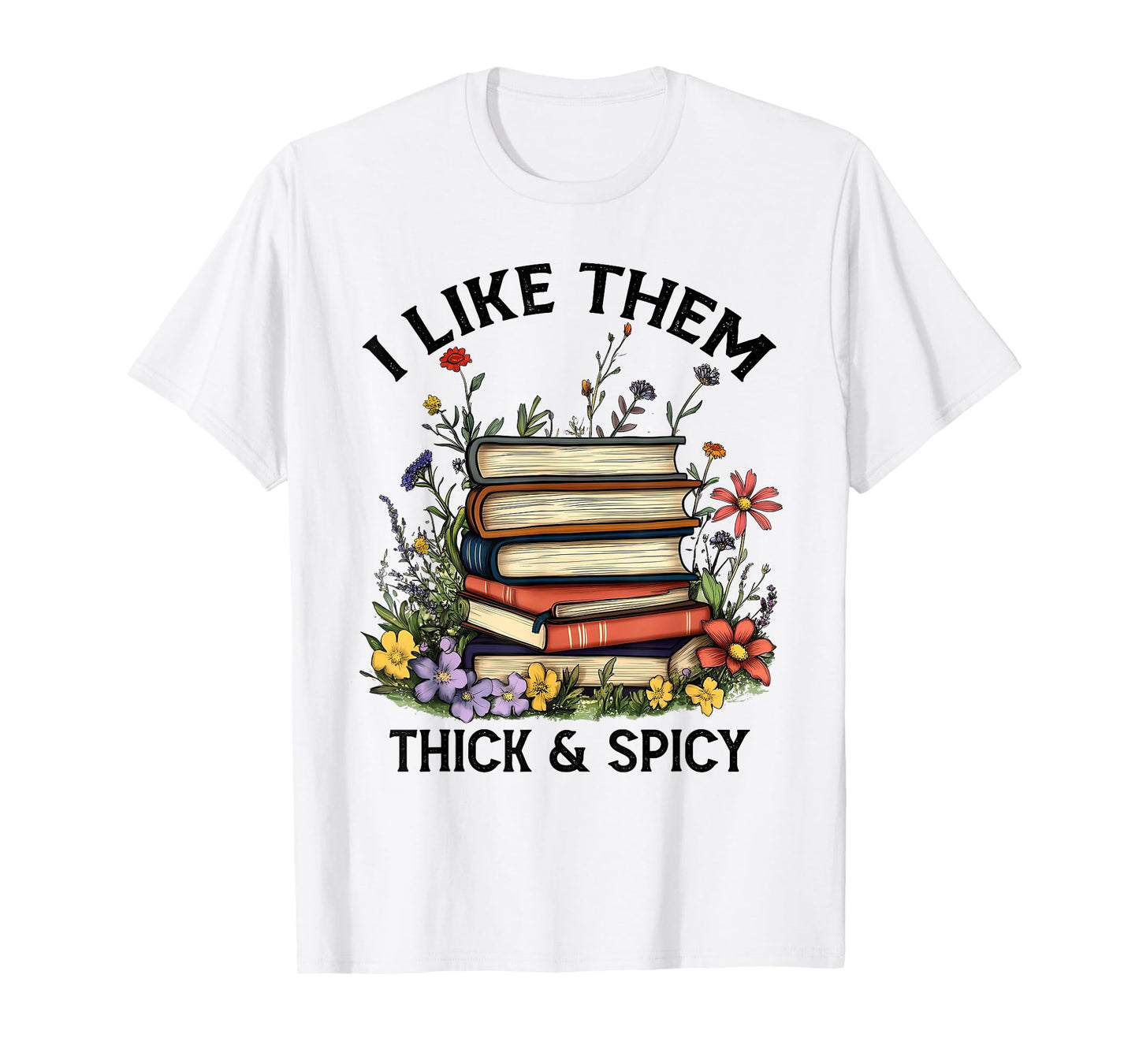 I Like Them Thick and Spicy Book Reading Librarian Teacher T-Shirt