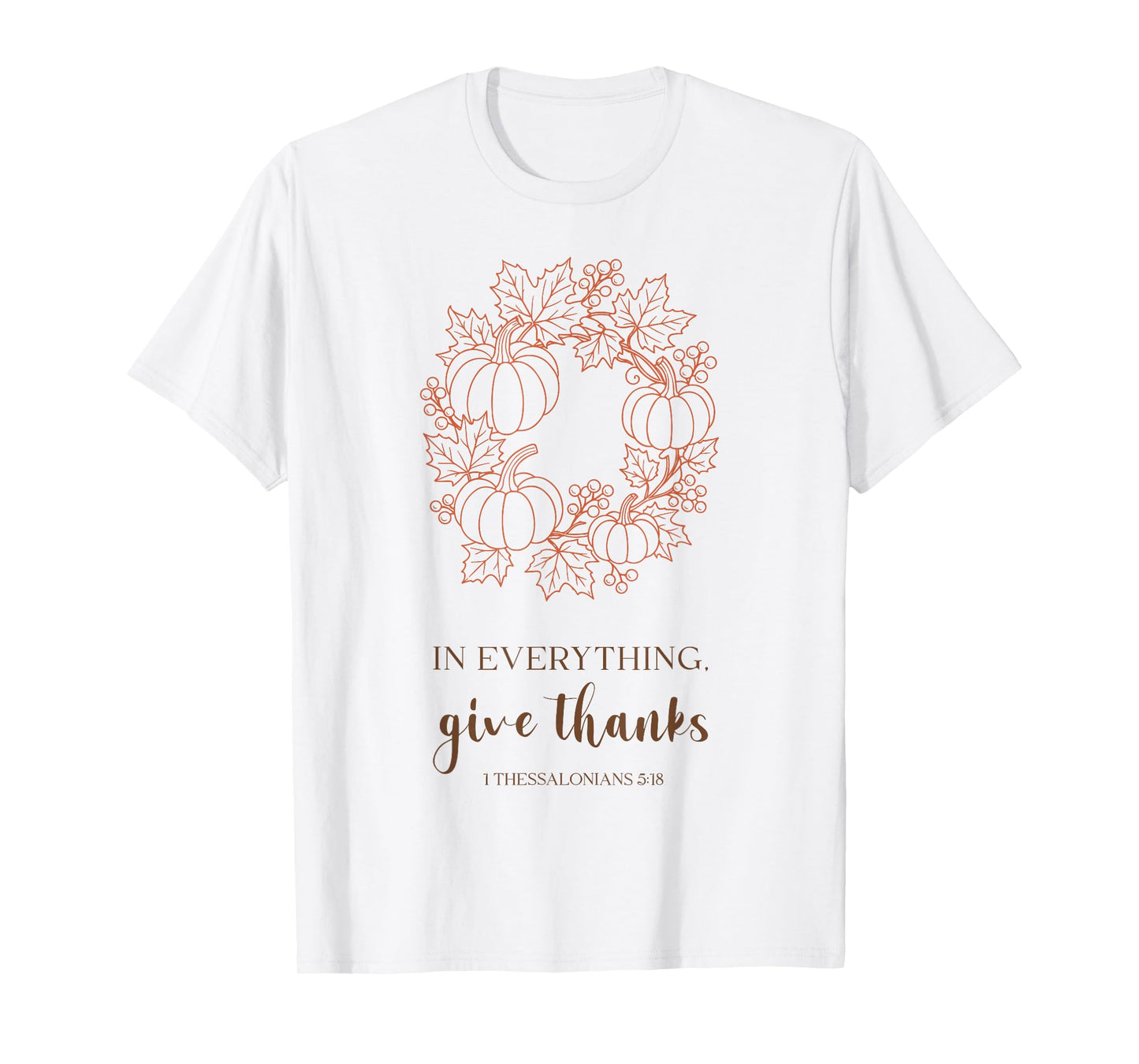 Christian Thanksgiving Bible in Everything Give Thanks Tee T-Shirt