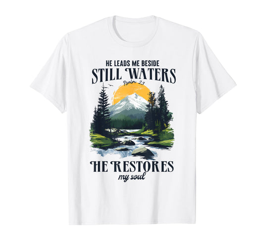 He Leads Me Beside Still Waters Psalm 23 T-Shirt