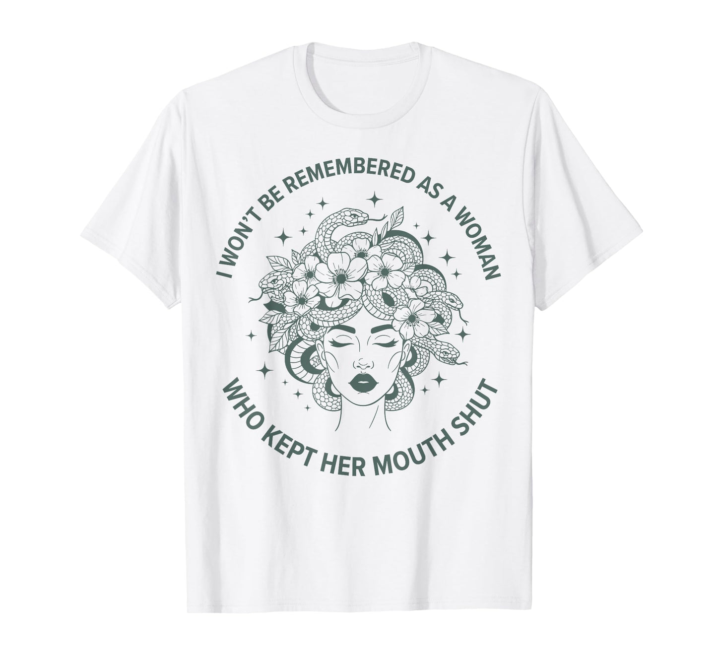 I Won't Be Remembered Quote Medusa Feminist Women's Rights T-Shirt