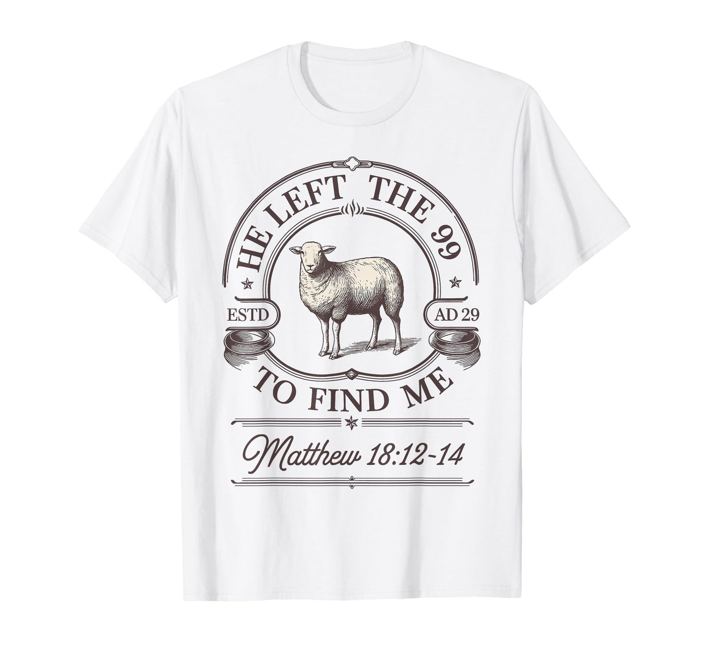 Funny He Left The 99 to Find Me Matthew 18:12-14 T-Shirt