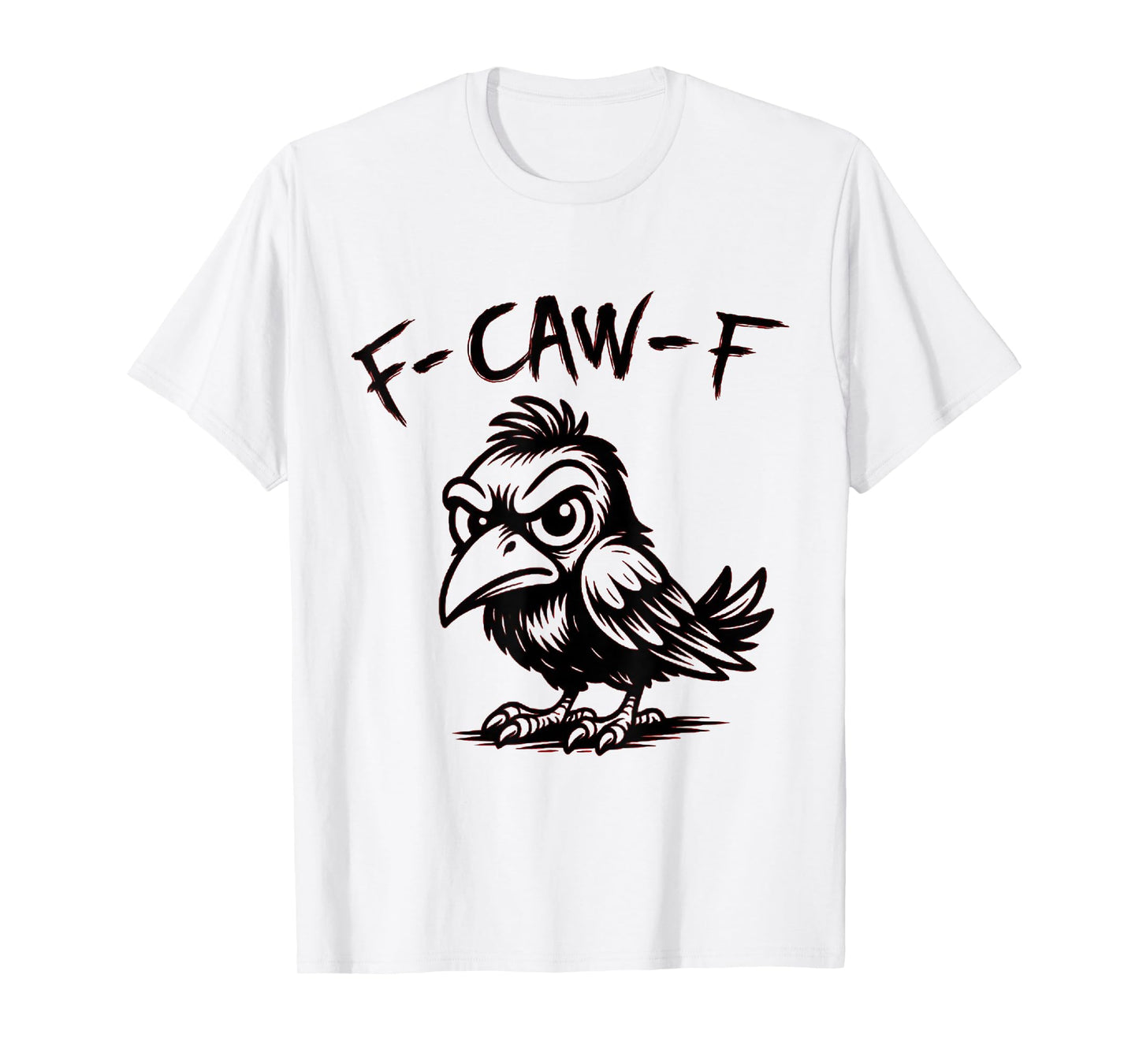 Funny Retro F Caw F Crow Adult Sarcastic Quotes T-Shirt