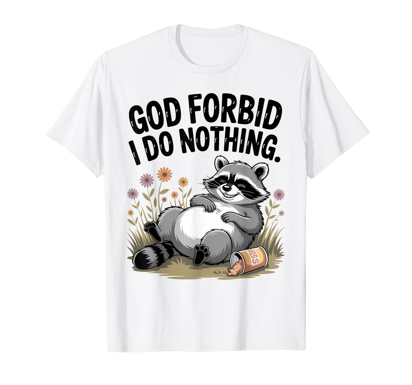 God Forbid I Do Nothing Funny Raccoon apparel Cute But Feral T-Shirt