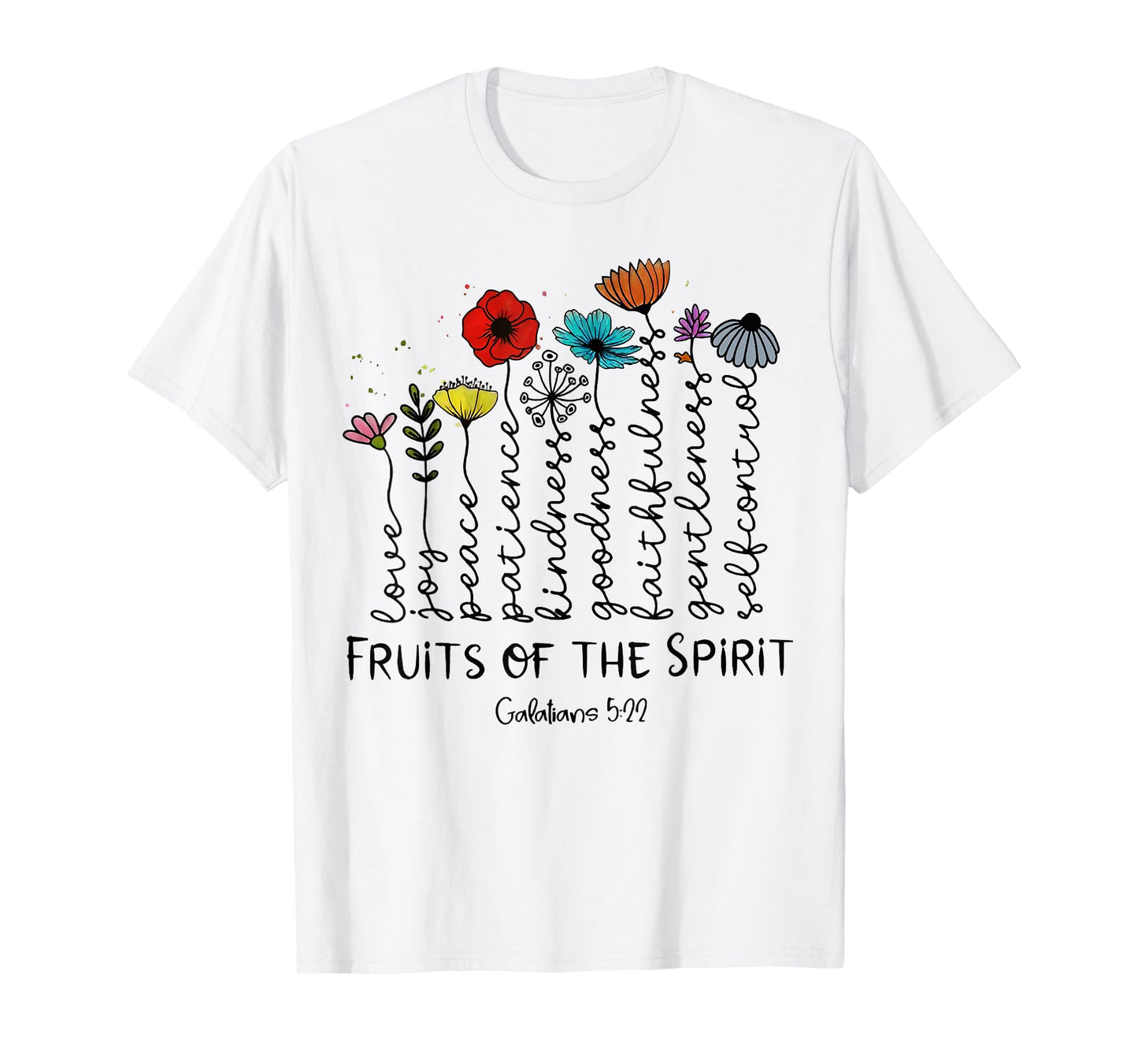 Fruits of The Spirit Galatians 5:22 Colorful Flowers Faith T-Shirt