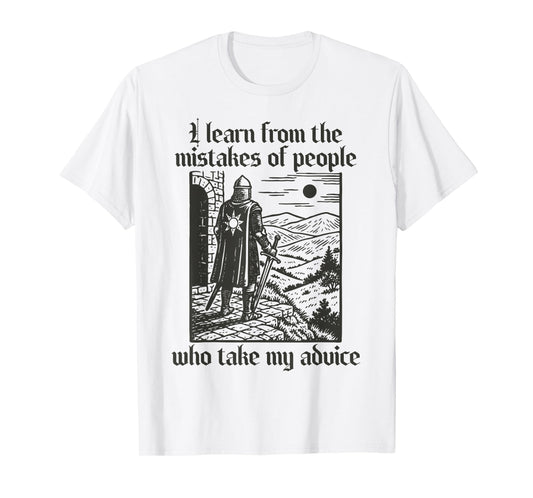 Funny Learn from Mistakes Knight Medieval Sarcasm Joke Tee T-Shirt