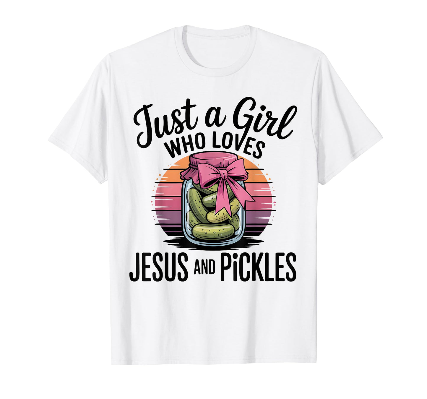 Just A Girl Who Loves Jesus and Pickles Funny Pickles Jesus T-Shirt