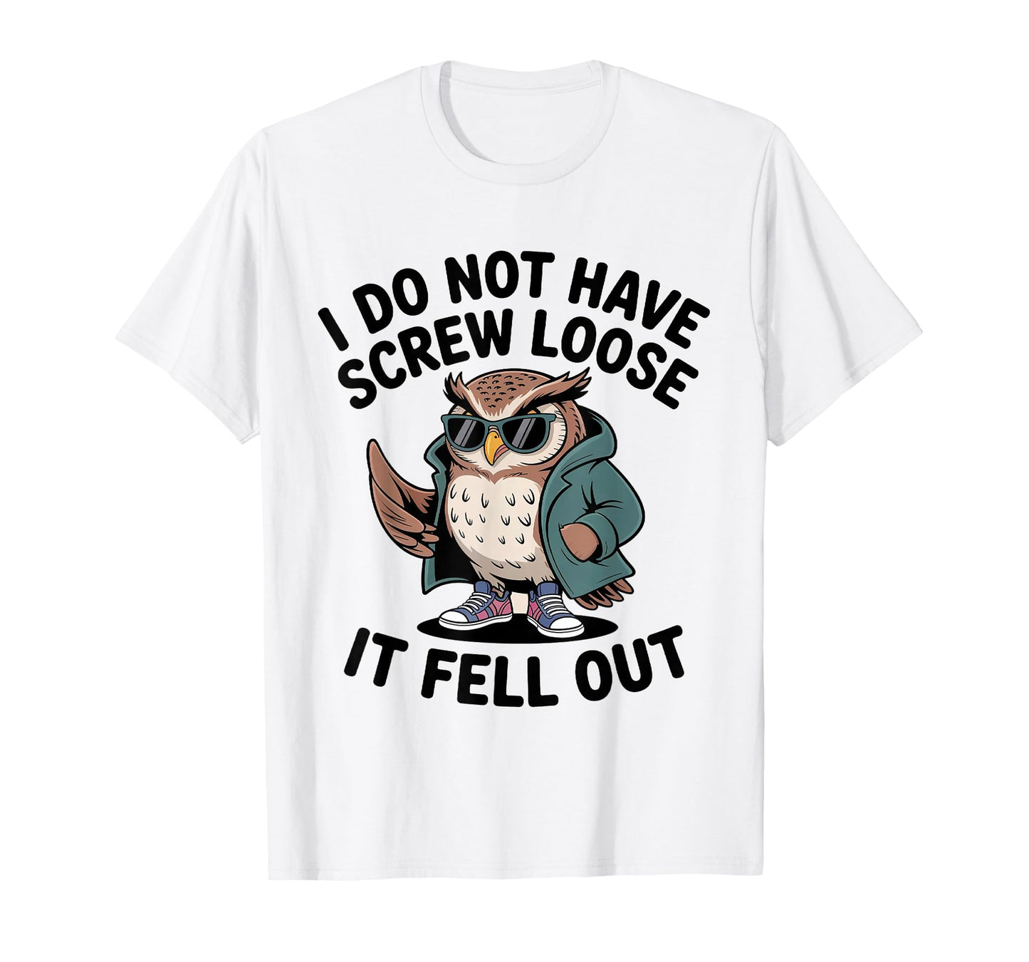 I Do Not Have Screw Loose It Fell Out Funny Owl Lover T-Shirt