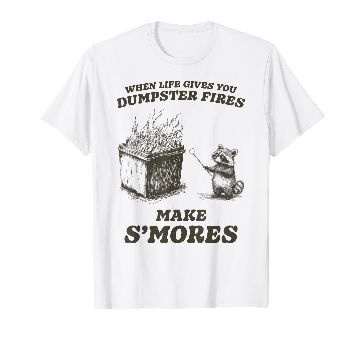 Funny When Life Gives You Dumpster Fires S'mores T-Shirt