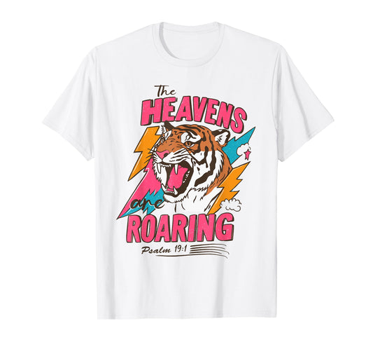 The Heavens are Roaring Bible Verse Faith Christian Jesus T-Shirt