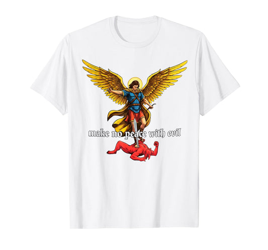 Make No Peace with Evil Archangel Michael Design T-Shirt