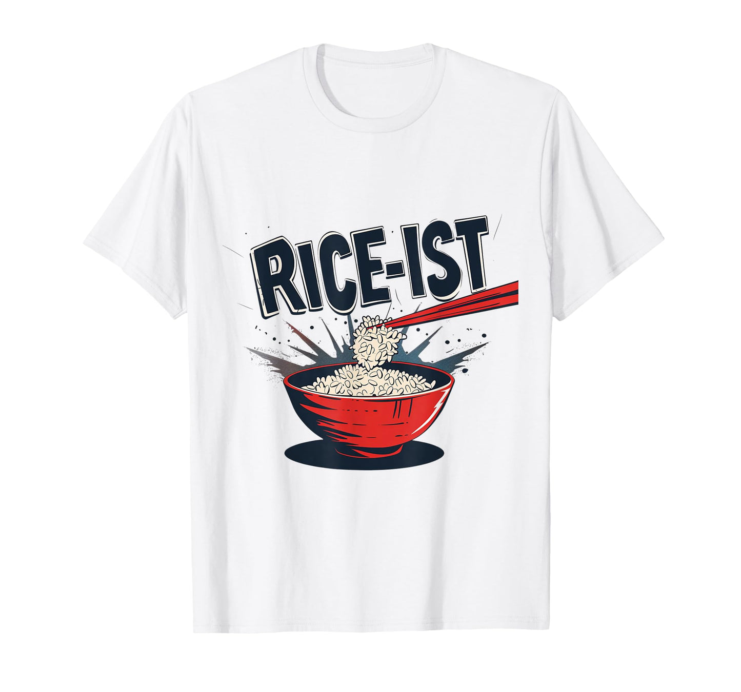 Rice-ist Funny Rice Asian Japan Chinese Food Joke Chopsticks T-Shirt
