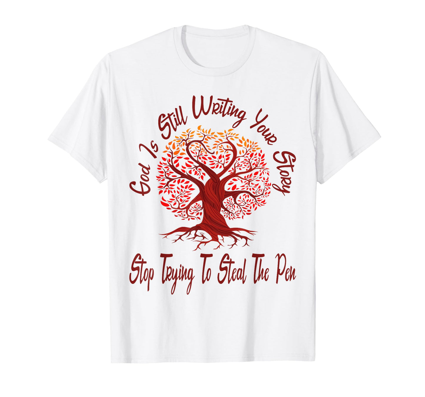 God is Still Writing Your Story Stop Trying to Steal The Pen T-Shirt