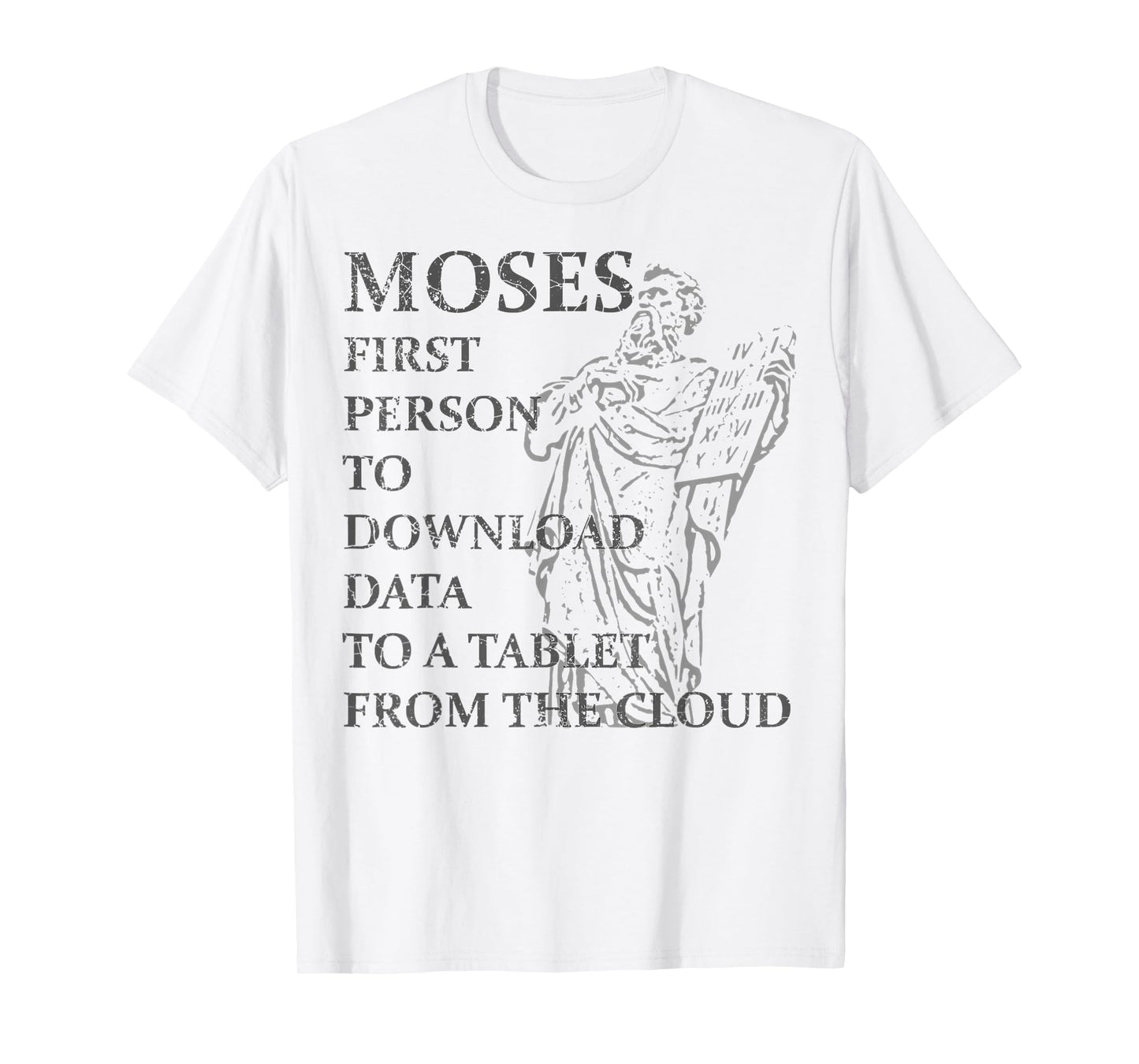 Moses Was The First Person With A Tablet Christian Religious T-Shirt