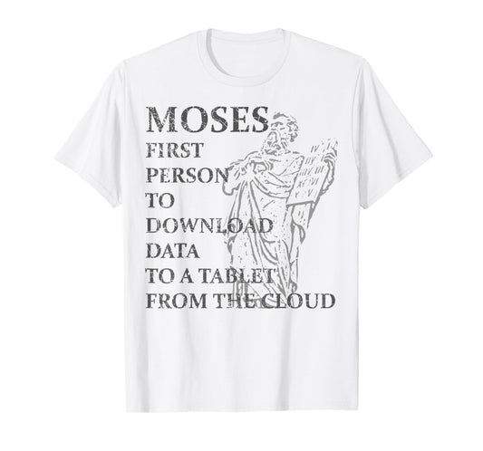 Moses Was The First Person With A Tablet Christian Religious T-Shirt