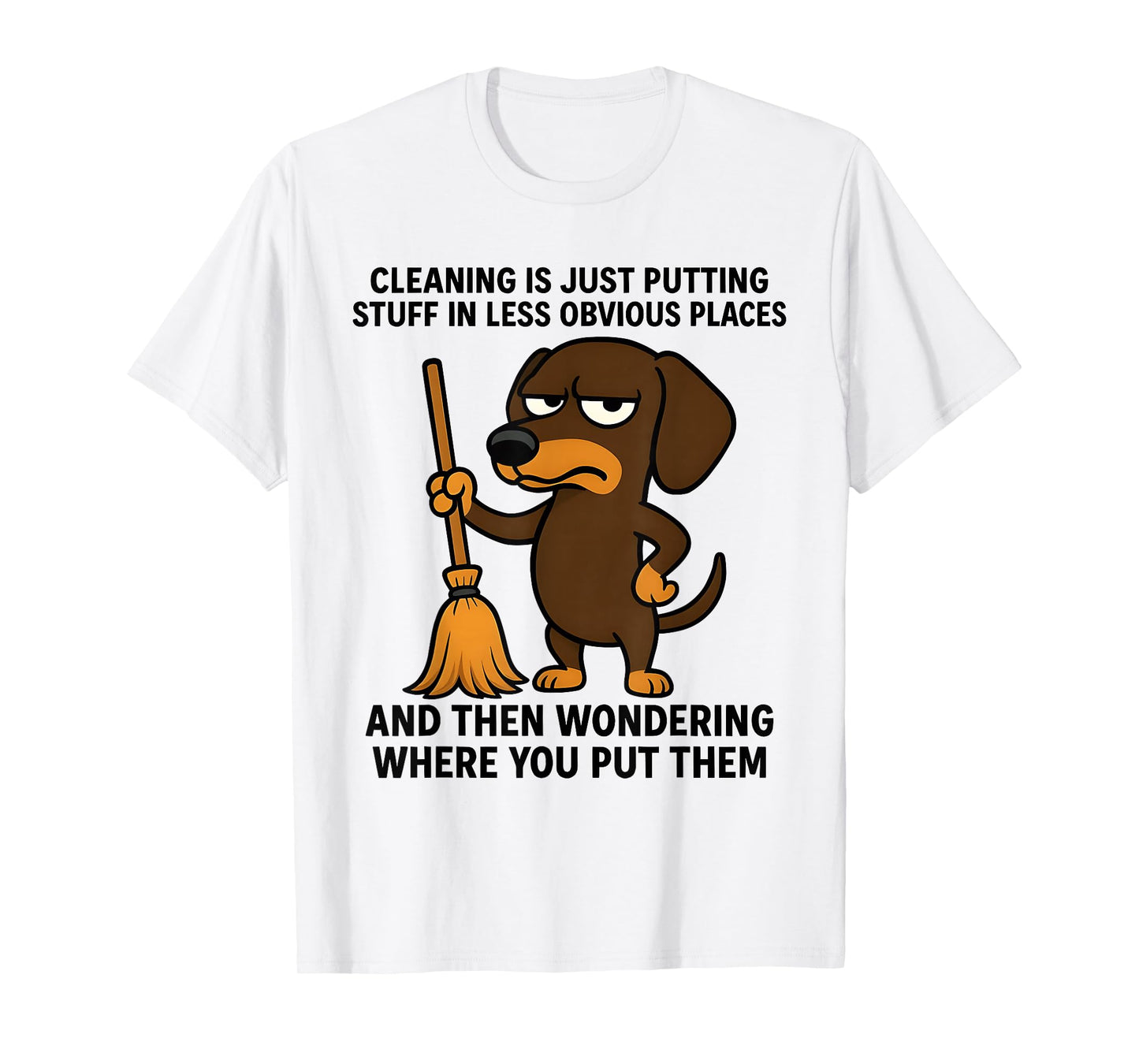 Cleaning is Just Putting Stuff in Less Obvious Places Funny T-Shirt