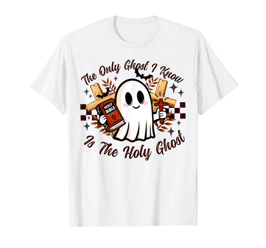 The Only Ghost I Know Is The Holy Ghost Halloween Boo Bible T-Shirt