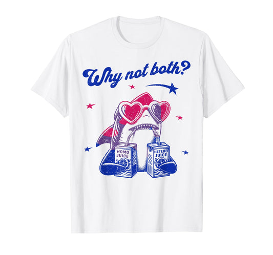 Why Not Both Funny Shark Ally Bisexual LGBTQ Gay Pride Month T-Shirt