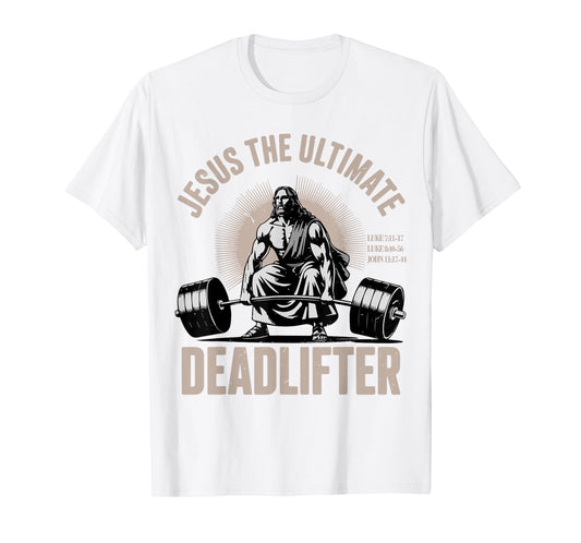 Funny Christian Workout Gym Jesus The Ultimate Deadlifter T-Shirt