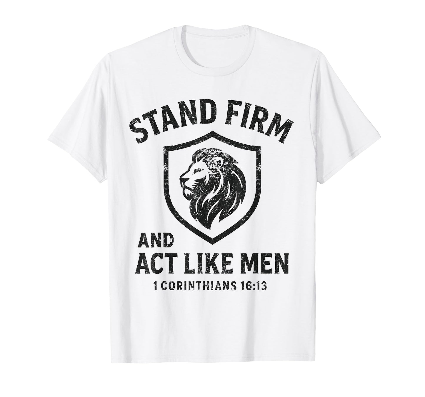 Stand Firm and Act Like Men Lion of Judah Shield Crest T-Shirt