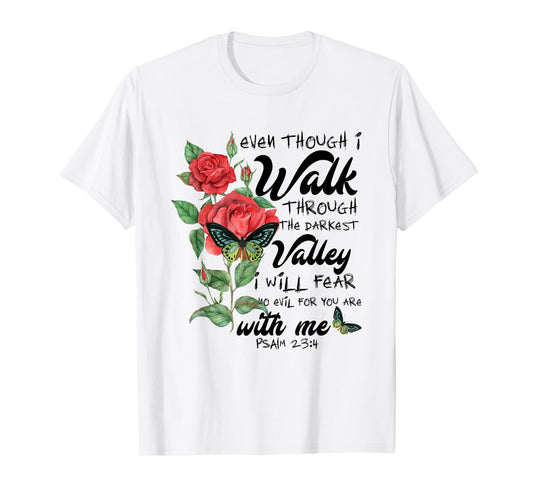 even though i walk through darkest valley christian bible T-Shirt