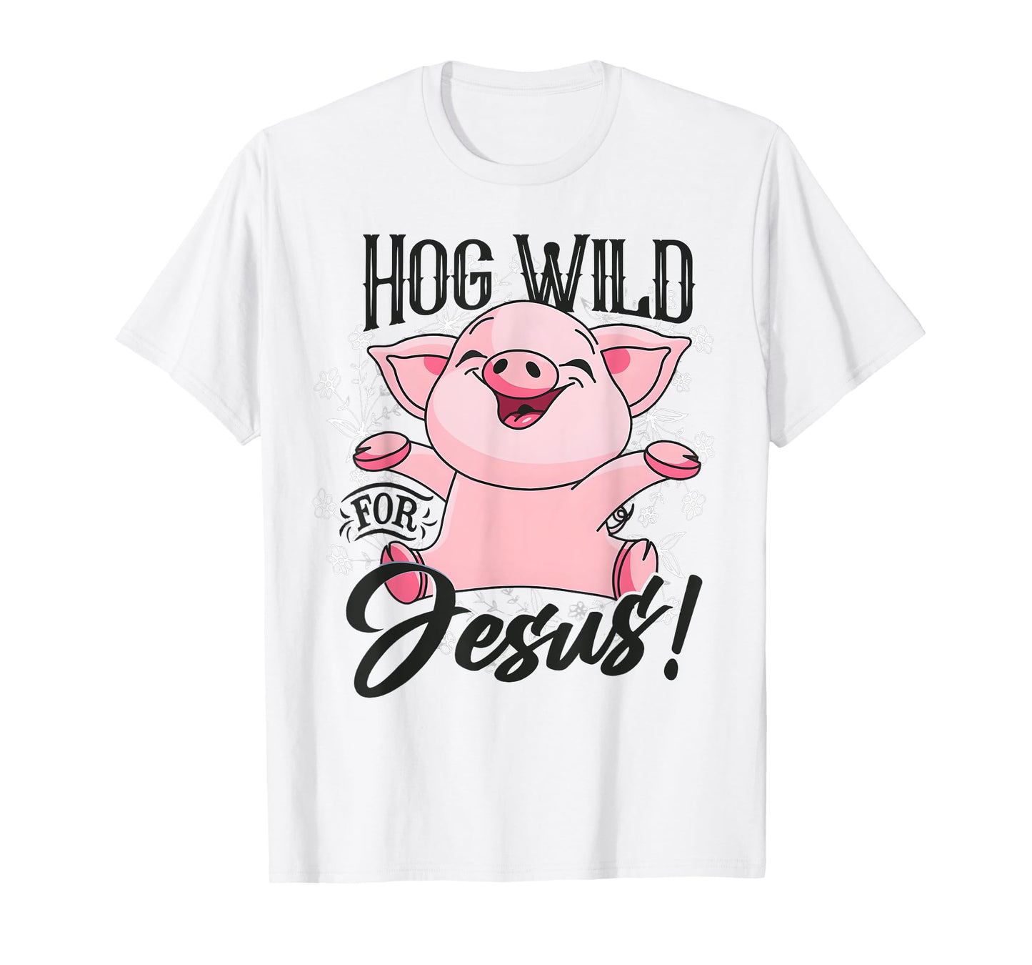 Hog Pink Funny Wild For Jesus Meme Cute Christian T-Shirt