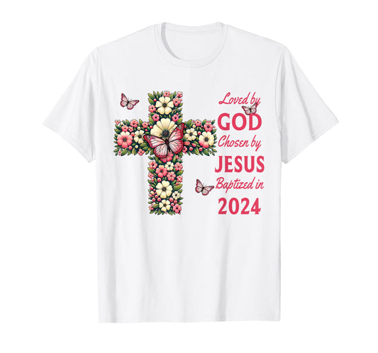 Loved By God Chosen By Jesus Baptized 2024 Christian Cross T-Shirt