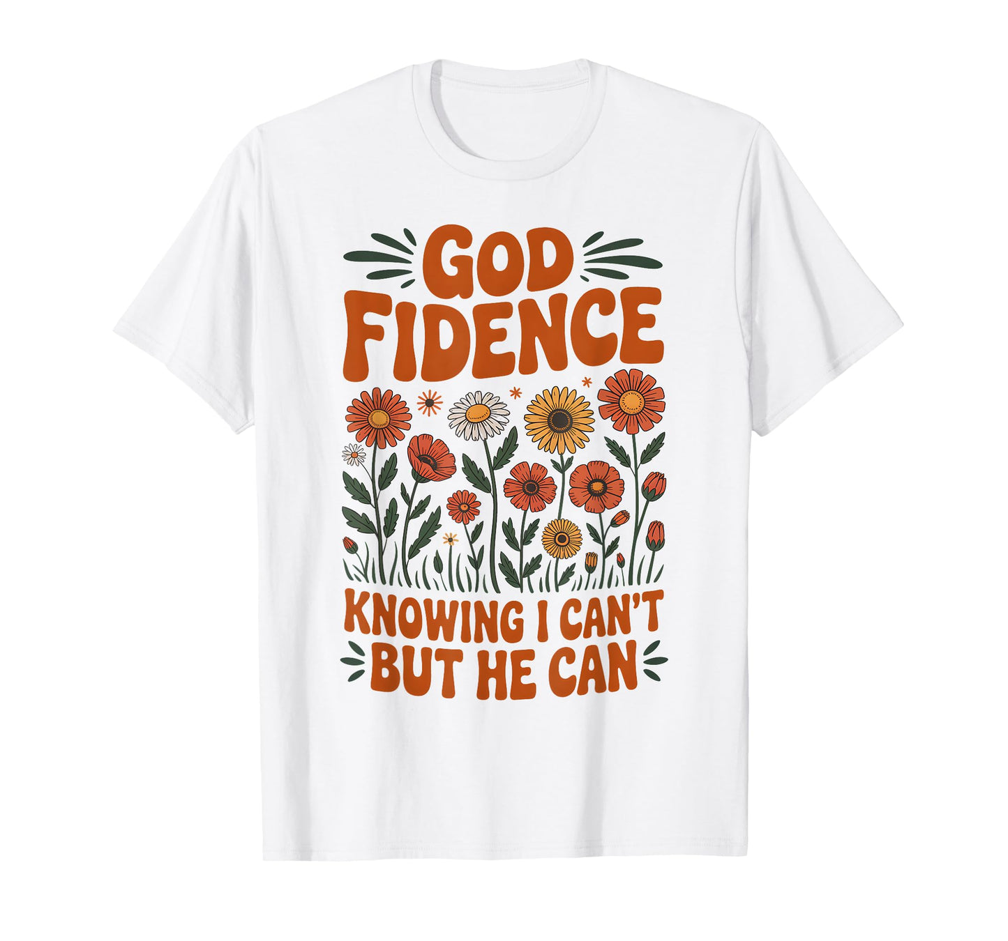 God Fidence Knowing I Can’t But He Can Wildflower Daisy T-Shirt