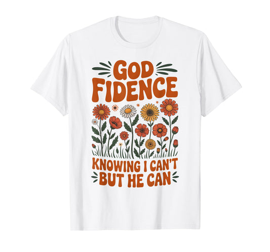 God Fidence Knowing I Can’t But He Can Wildflower Daisy T-Shirt