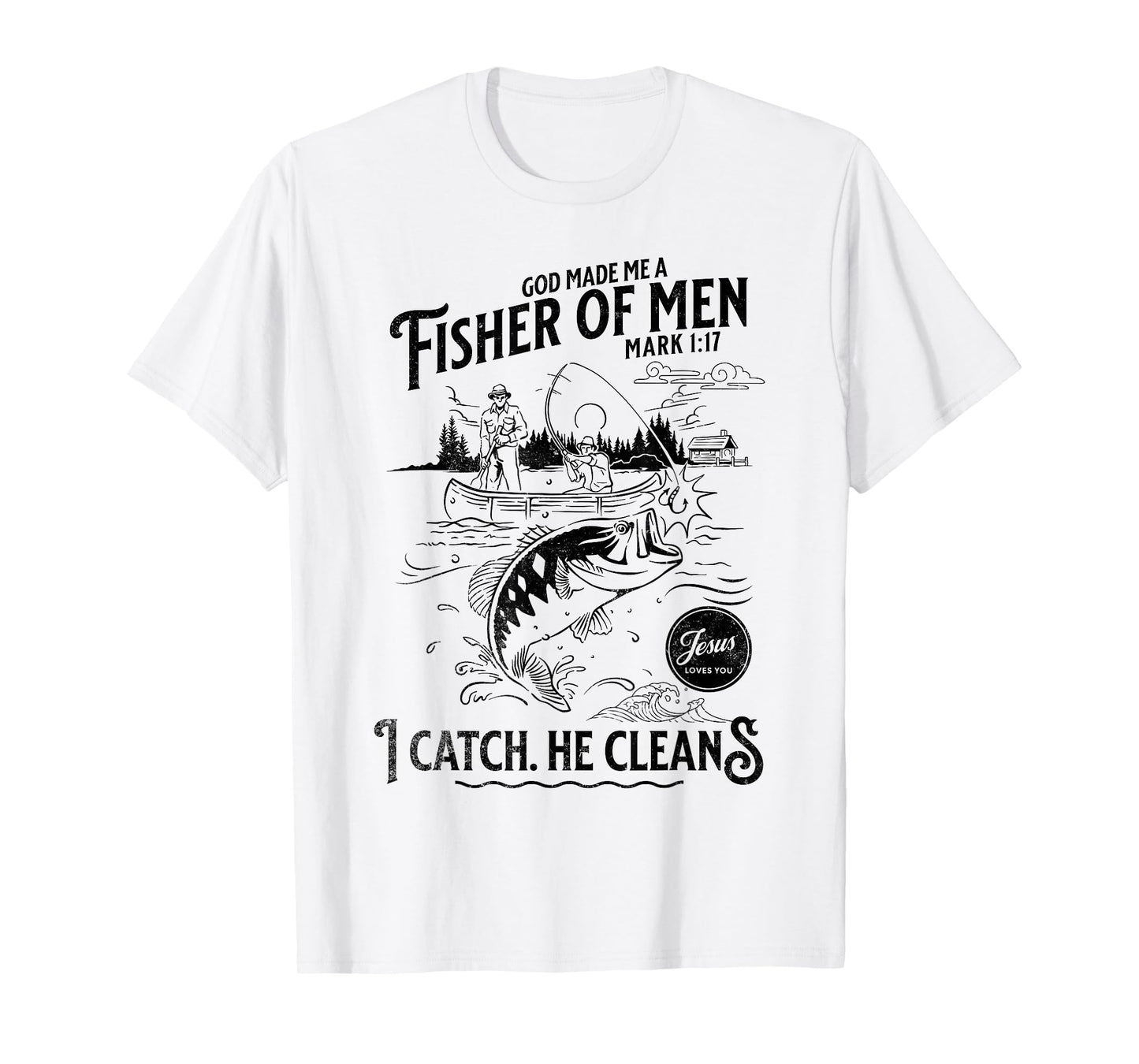 Jesus Made Me a Fisherman, Father Dad Christian Faith T-Shirt