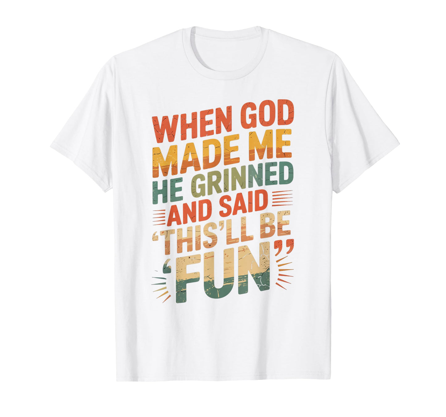 When God Made Me He Said This'll Be Fun for Men Dad, Husband T-Shirt