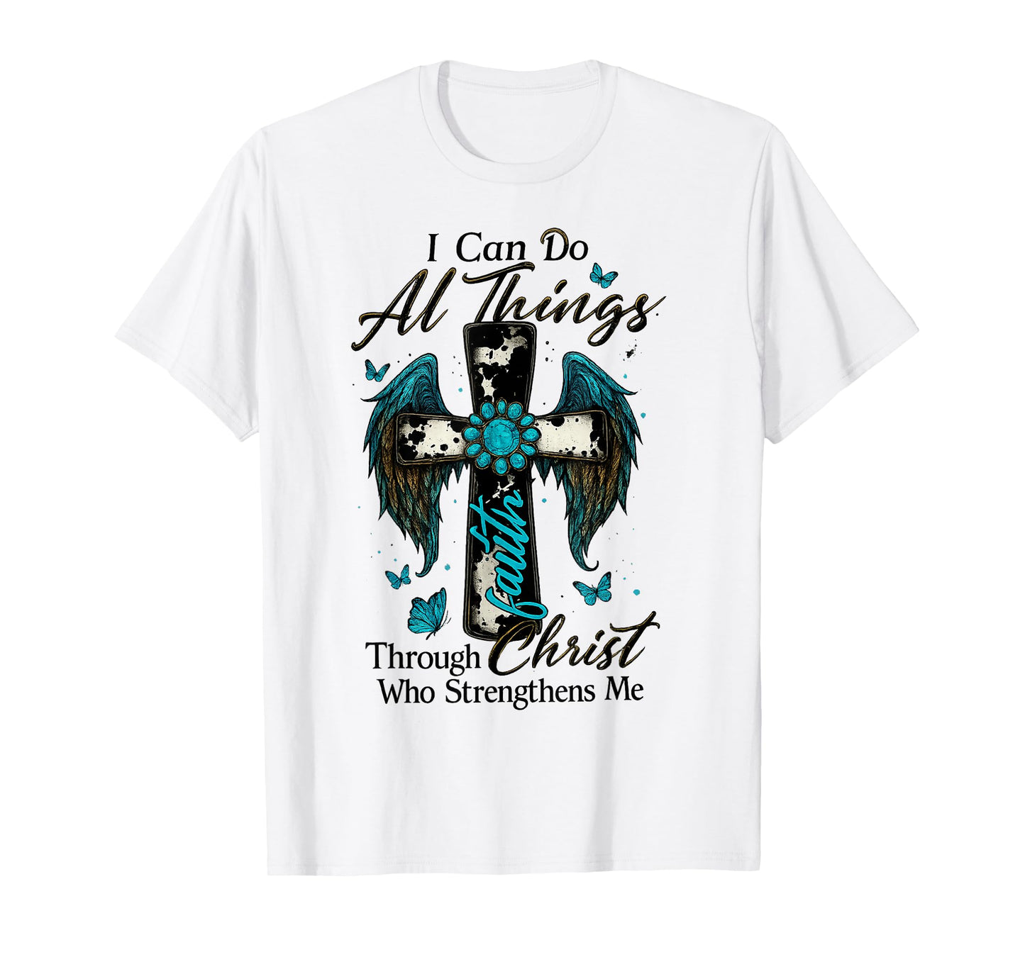 I Can Do All Things Through Christ Who Strengthens Me Cross T-Shirt