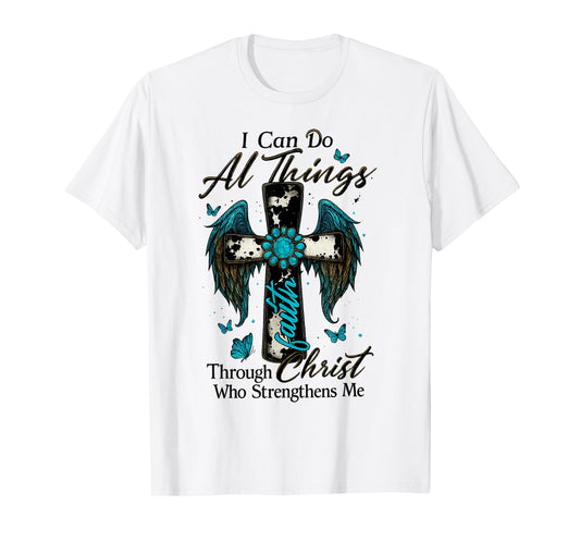 I Can Do All Things Through Christ Who Strengthens Me Cross T-Shirt