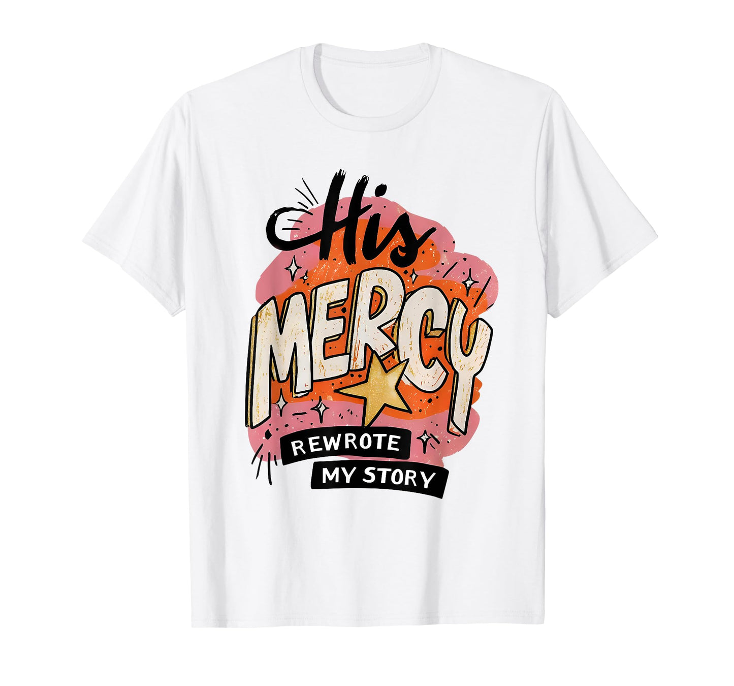 His Mercy Rewrote My Story Christian Jesus Faith Bible Verse T-Shirt