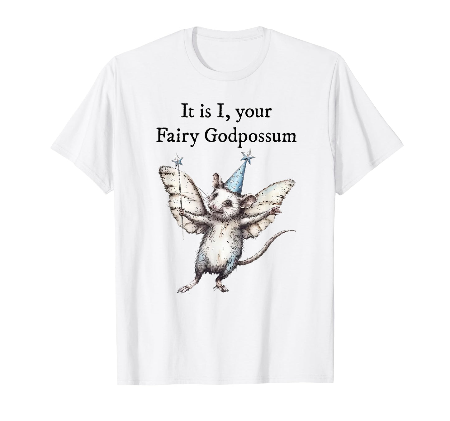 It is I your fairy Godpossum T-Shirt