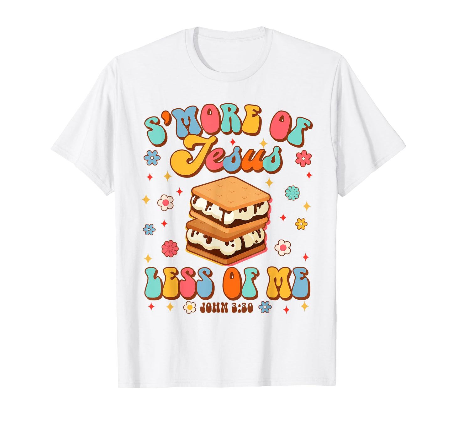 Christian Jesus God Religious S'more Of Jesus Less Of Me T-Shirt
