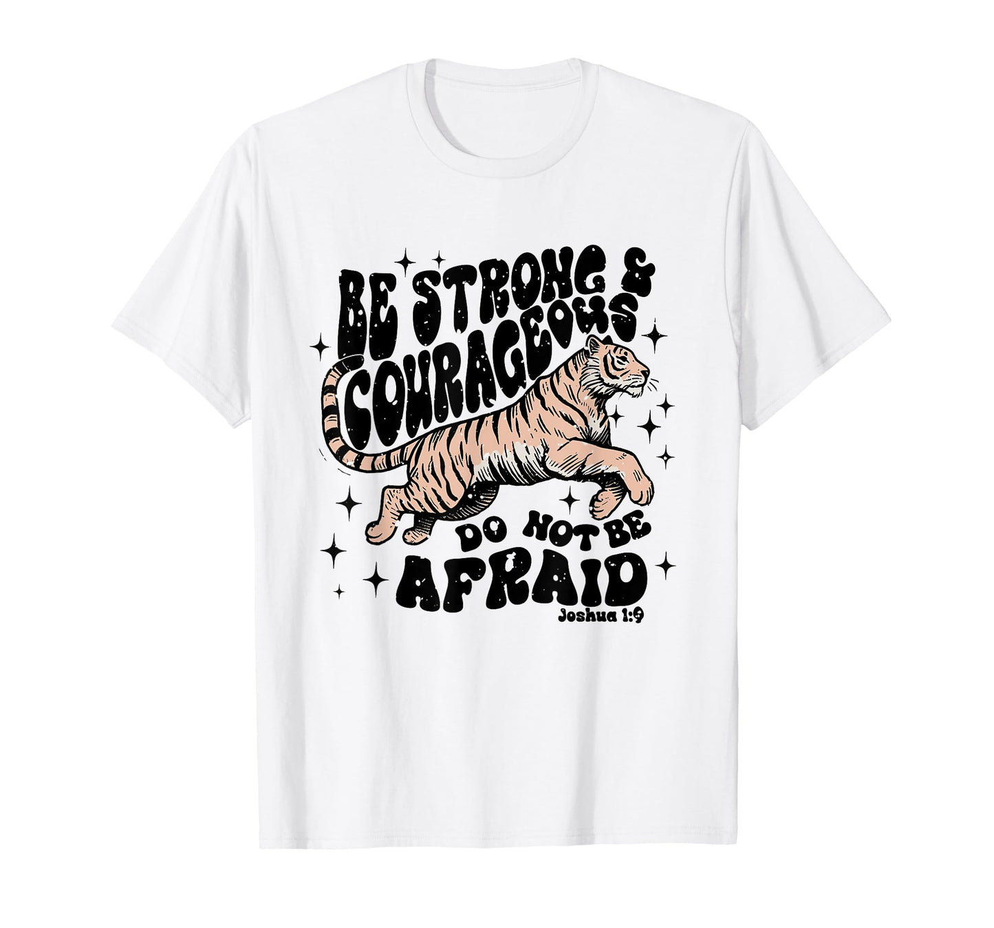 Be Strong & Courageous Do Not Be Afraid Bible Verse Jesus T-Shirt