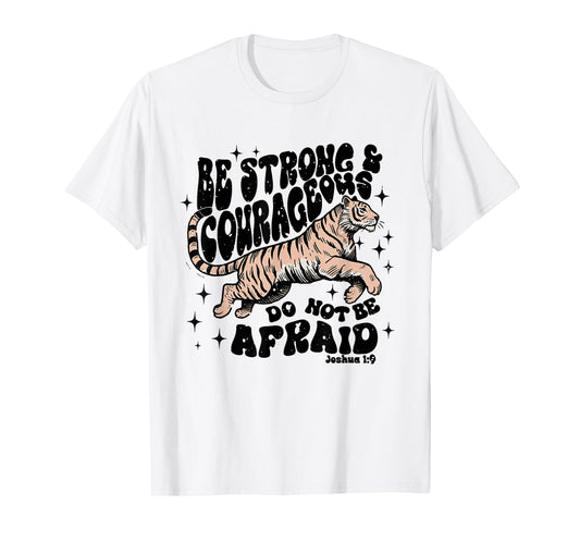 Be Strong & Courageous Do Not Be Afraid Bible Verse Jesus T-Shirt