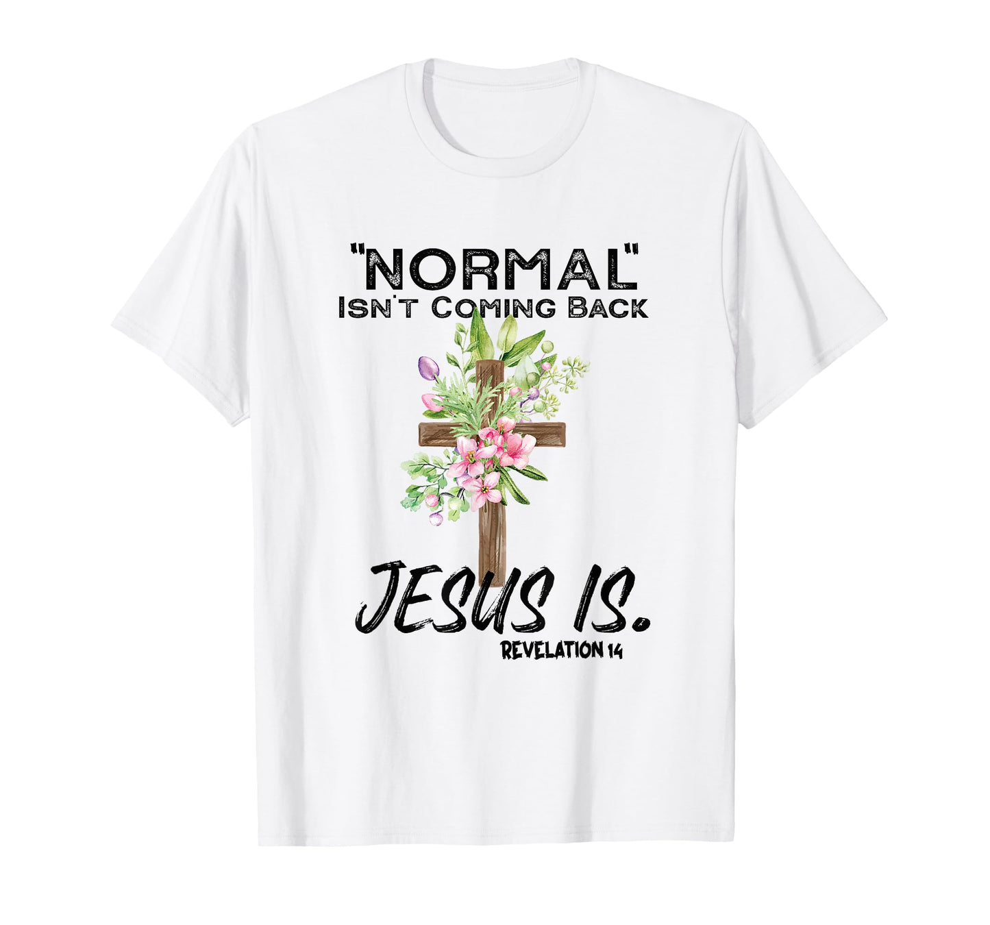 Normal Isn't Coming Back Jesus Is T-Shirt