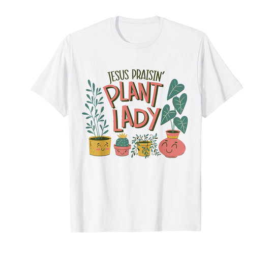 Jesus Praising Plant Lady - Christian Jesus Lovers Plant T-Shirt