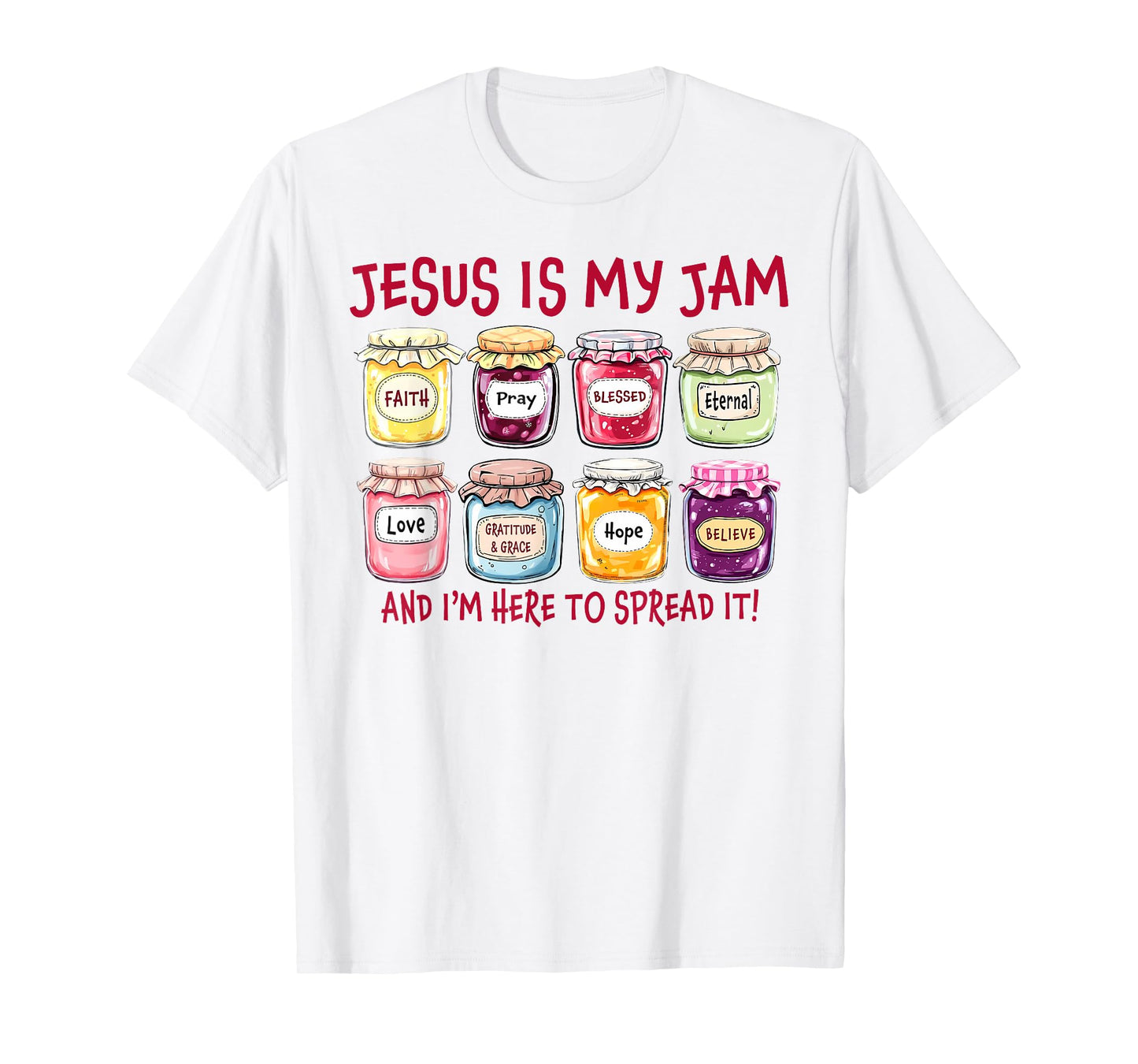 Jesus is My Jam and Im Here to Spread Christian Bible Verse T-Shirt