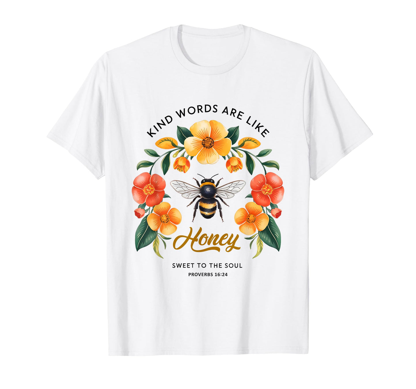 Kind Words are Like Honey Sweet to The Soul Christians T-Shirt