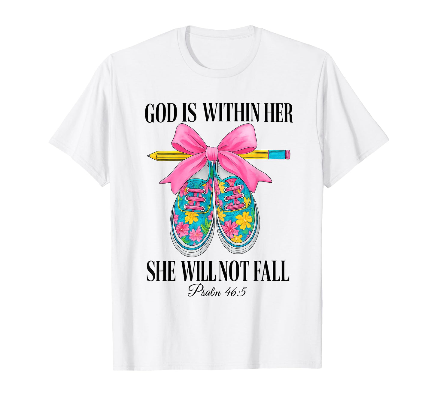 God Is Within Her She Will Not Fall Bow Christian Teacher T-Shirt