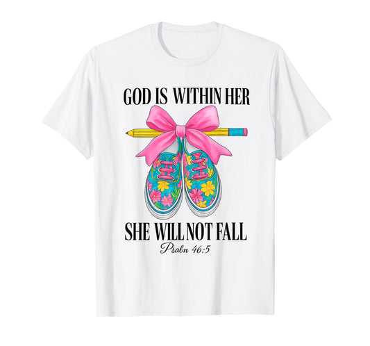 God Is Within Her She Will Not Fall Bow Christian Teacher T-Shirt