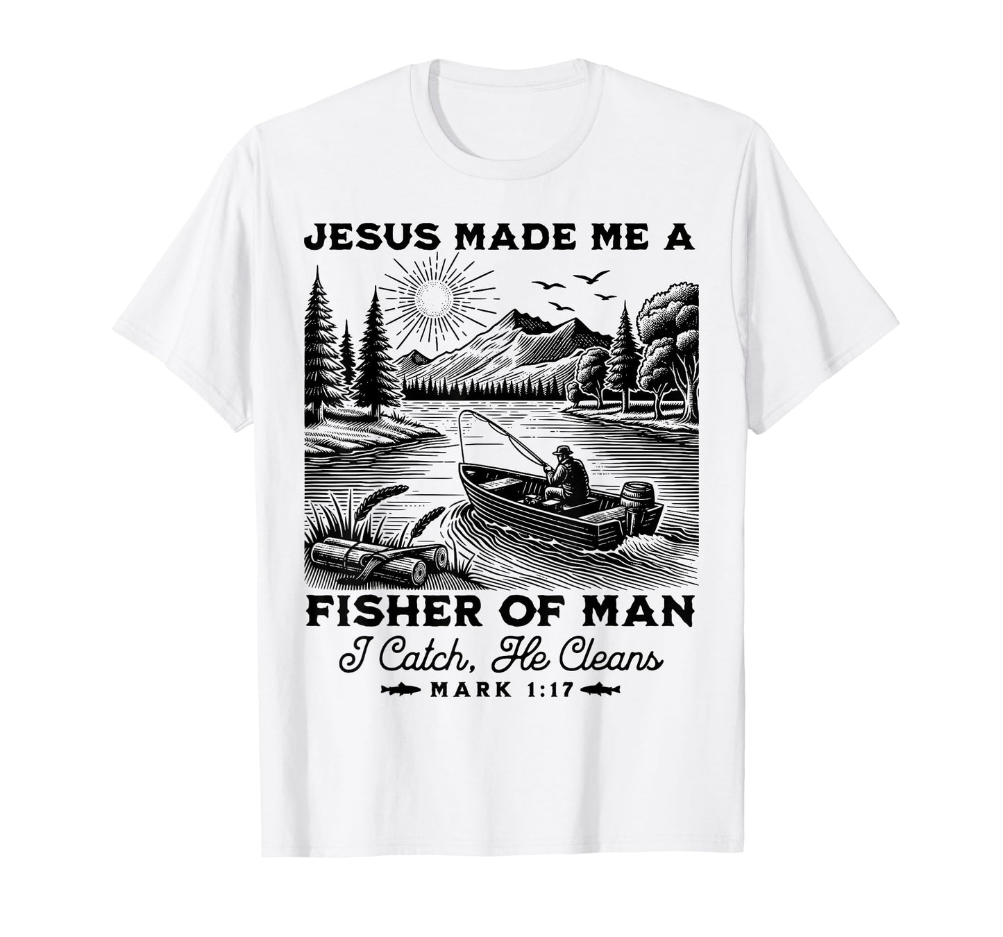 Fisher of Man Mark 1:17 Christian Scripture Jesus Fishing T-Shirt