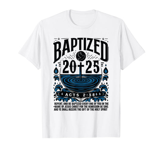 Baptized in 2025 Shirt Bible Verse for Christian Baptism T-Shirt