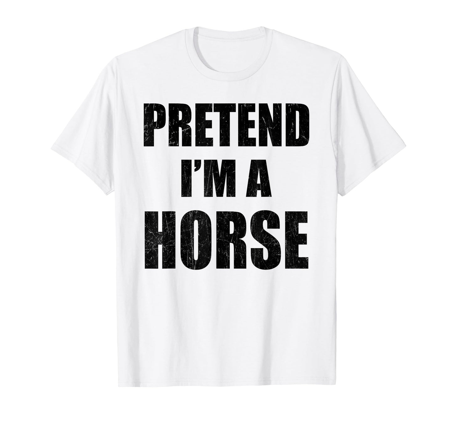 Pretend I'm A Horse Lazy Easy Last Minute Costume T-Shirt