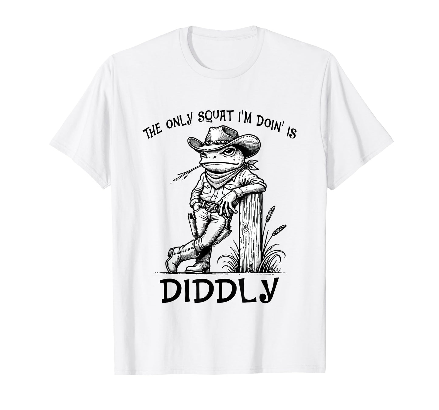 The Only Squat I'm Doin' Is Diddly Funny Frog Cowboy T-Shirt