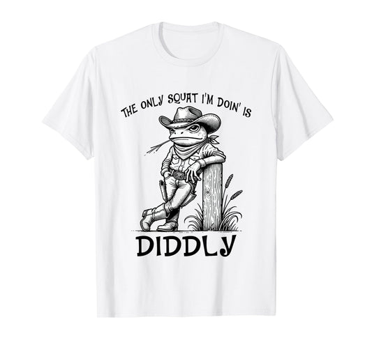 The Only Squat I'm Doin' Is Diddly Funny Frog Cowboy T-Shirt