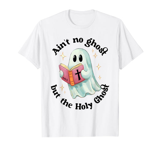 Ain't No Ghost Like The Holy Ghost Christian Halloween T-Shirt