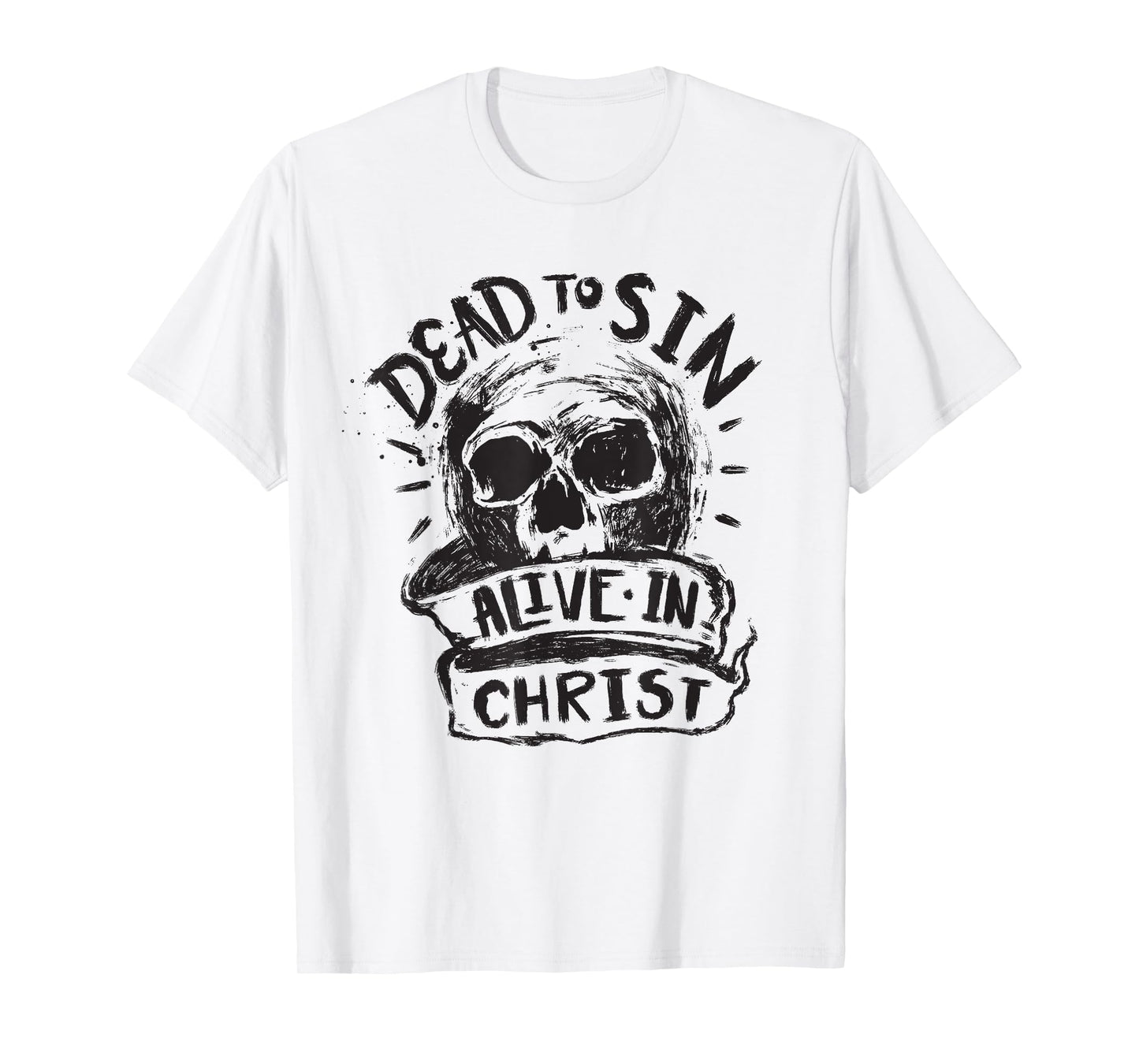 Dead to Sin - Skull - Alive in Christ - Christian Faith T-Shirt